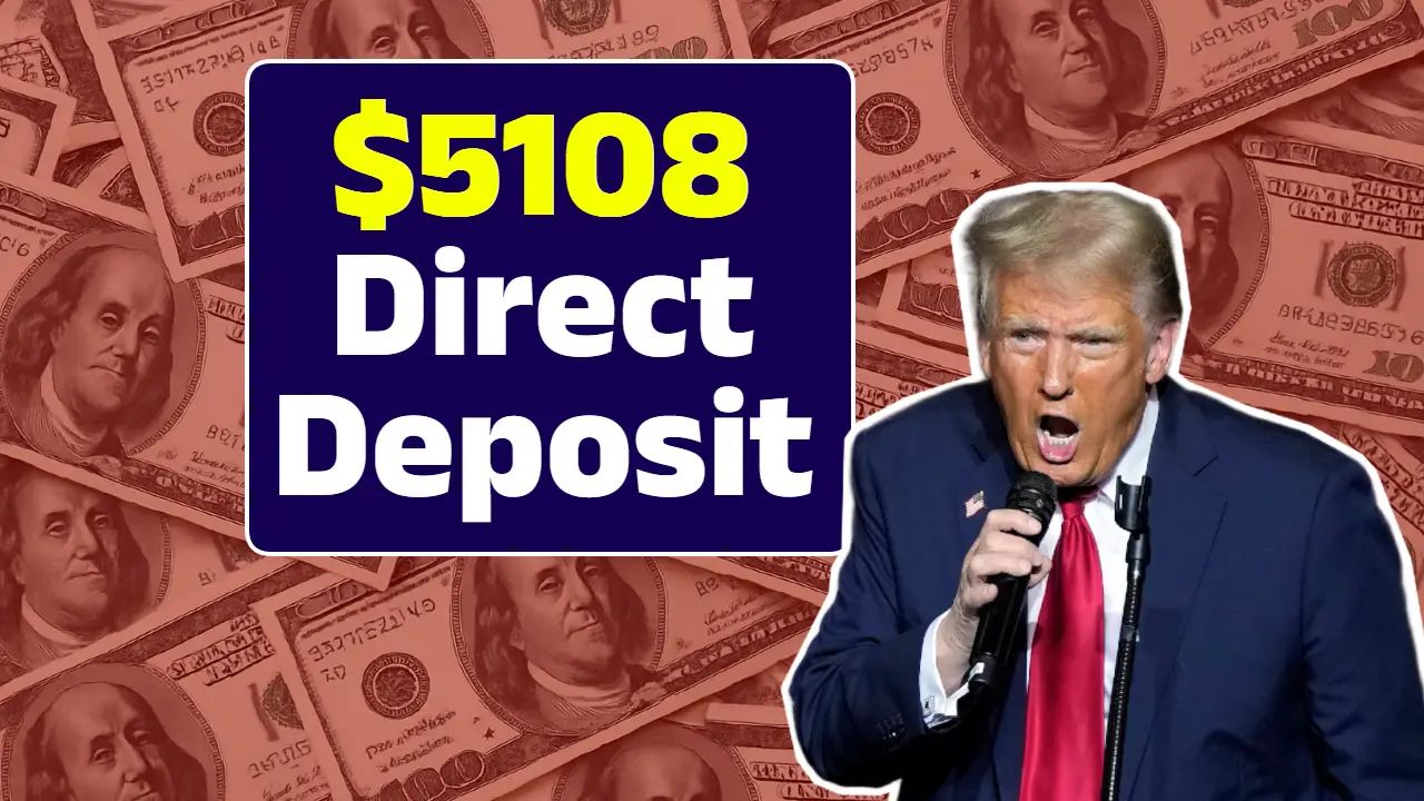 $5108 Direct Deposit 2025